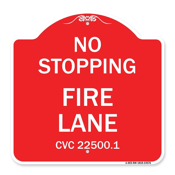 No Stopping Fire Lane-Refer to CVC 22500.1, Red & White Aluminum Sign, 18" x 18", RW-1818-23576